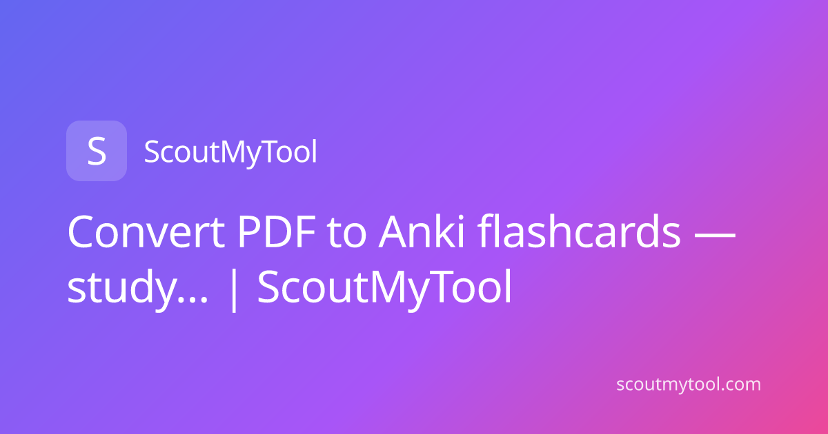 Convert PDF to Anki flashcards — study… | ScoutMyTool