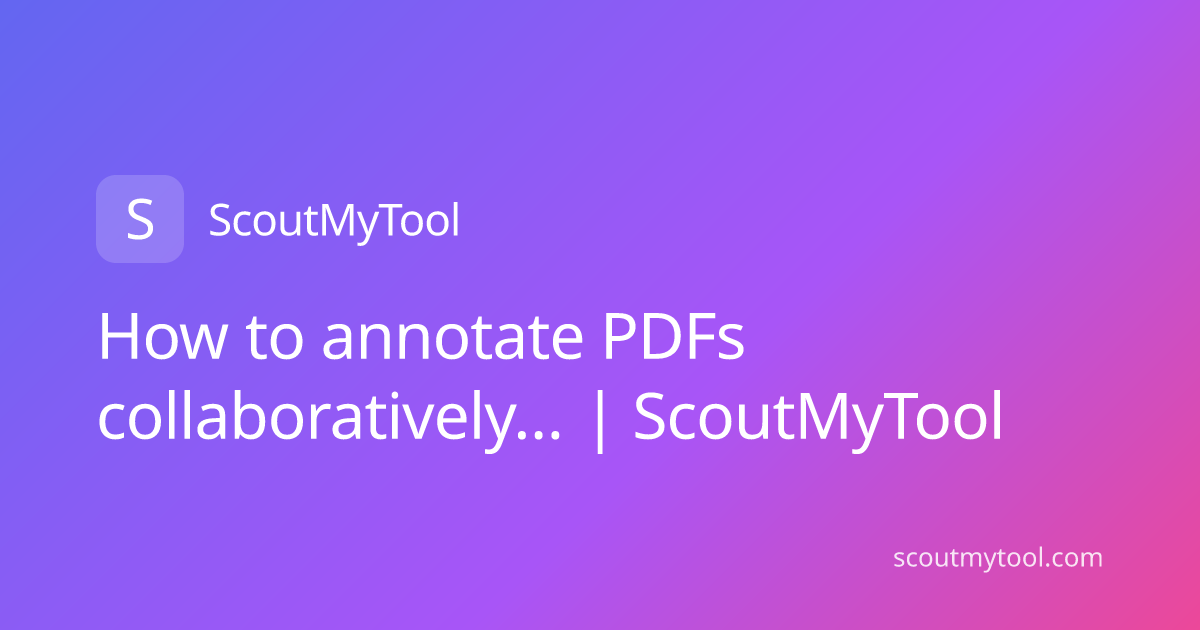 How to annotate PDFs collaboratively… | ScoutMyTool