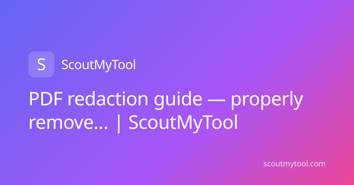 PDF redaction guide — properly remove… | ScoutMyTool