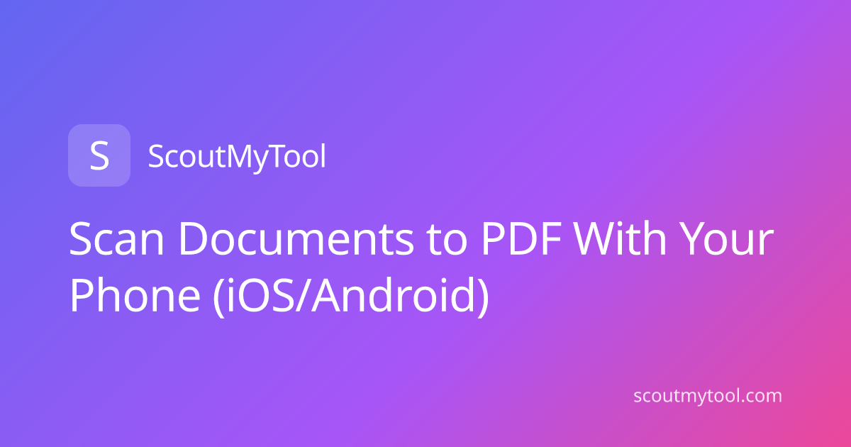 Scan Documents to PDF With Your Phone (iOS/Android)